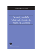 front cover of Sexuality and the Politics of Ethos in the Writing Classroom