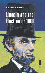 front cover of Lincoln and the Election of 1860