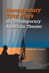 front cover of Documentary Trial Plays in Contemporary American Theater