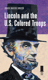 front cover of Lincoln and the U.S. Colored Troops
