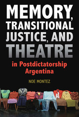 front cover of Memory, Transitional Justice, and Theatre in Postdictatorship Argentina