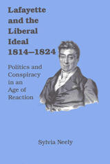 front cover of Lafayette and the Liberal Ideal 1814-1824