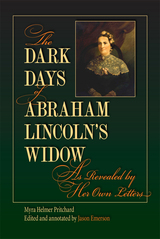 front cover of The Dark Days of Abraham Lincoln's Widow, as Revealed by Her Own Letters