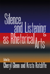 front cover of Silence and Listening as Rhetorical Arts