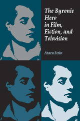 front cover of The Byronic Hero in Film, Fiction, and Television