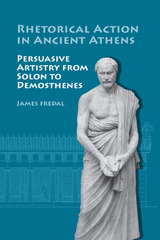 front cover of Rhetorical Action in Ancient Athens