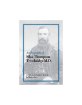 front cover of Autobiography of Silas Thompson Trowbridge M.D.