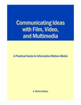 front cover of Communicating Ideas with Film, Video, and Multimedia