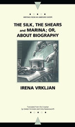 front cover of The Silk, the Shears and Marina; or, About Biography