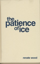 front cover of The Patience of Ice