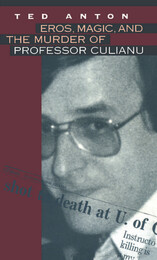 front cover of Eros, Magic, and the Murder of Professor Culianu