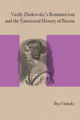front cover of Vasily Zhukovsky's Romanticism and the Emotional History of Russia