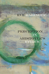 front cover of Perception in Aristotle’s Ethics