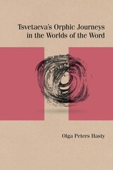 front cover of Tsvetaeva's Orphic Journeys in the Worlds of the Word