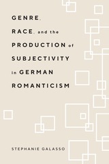 front cover of Genre, Race, and the Production of Subjectivity in German Romanticism
