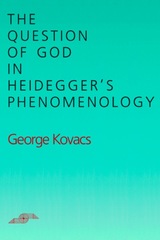 front cover of The Question of God in Heidegger's Phenomenology