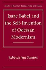 front cover of Isaac Babel and the Self-Invention of Odessan Modernism
