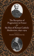 front cover of The Reception of Pragmatism in France and the Rise of Roman Catholic Modernism, 1890-1914