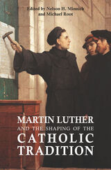 front cover of Martin Luther and the Shaping of the Catholic Tradtion