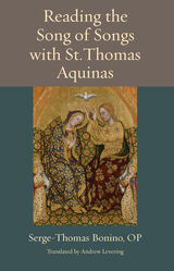 front cover of Reading the Song of Songs with St. Thomas Aquinas