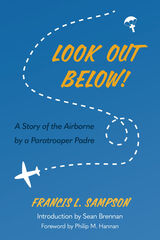 front cover of Look Out Below! A Story of the Airborne by a Paratrooper Padre