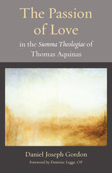 front cover of The Passion of Love in the <i>Summa Theologiae</i> of Thomas Aquinas