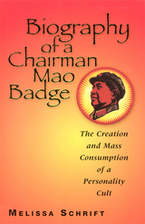 front cover of Biography of a Chairman Mao Badge