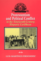 front cover of Protestantism and Political Conflict in the Ninteenth-Century Hispanic Caribbean