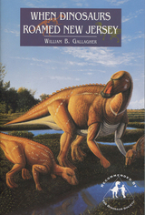 front cover of When Dinosaurs Roamed New Jersey