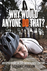 front cover of Why Would Anyone Do That?