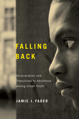 Falling Back: Incarceration and Transitions to Adulthood among Urban Youth