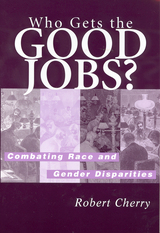 front cover of Who Gets the Good Jobs?