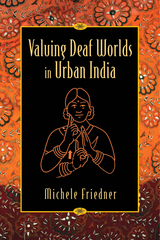front cover of Valuing Deaf Worlds in Urban India