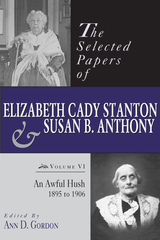 front cover of The Selected Papers of Elizabeth Cady Stanton and Susan B. Anthony