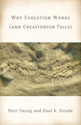 front cover of Why Evolution Works (and Creationism Fails)
