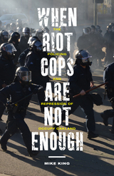 front cover of When Riot Cops Are Not Enough