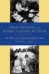 front cover of Liberal Christianity and Women's Global Activism