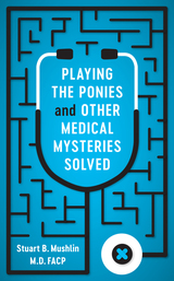 front cover of Playing the Ponies and Other Medical Mysteries Solved