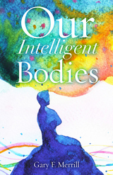 front cover of Our Intelligent Bodies