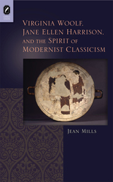 front cover of Virginia Woolf, Jane Ellen Harrison, and the Spirit of Modernist Classicism
