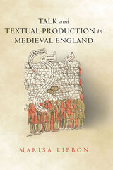 front cover of Talk and Textual Production in Medieval England