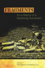 front cover of Fragments for a History of a Vanishing Humanism