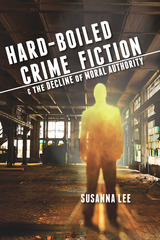 front cover of Hard-Boiled Crime Fiction and the Decline of Moral Authority