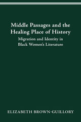 front cover of MIDDLE PASSAGES AND THE HEALING PLACE OF HISTORY