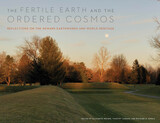 The Fertile Earth and the Ordered Cosmos