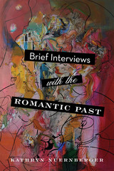 front cover of Brief Interviews with the Romantic Past