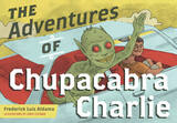 front cover of The Adventures of Chupacabra Charlie