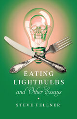 front cover of Eating Lightbulbs and Other Essays