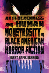 front cover of Anti-Blackness and Human Monstrosity in Black American Horror Fiction