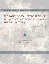 front cover of Archaeological Explorations in Caves of the Point of Pines Region, Arizona